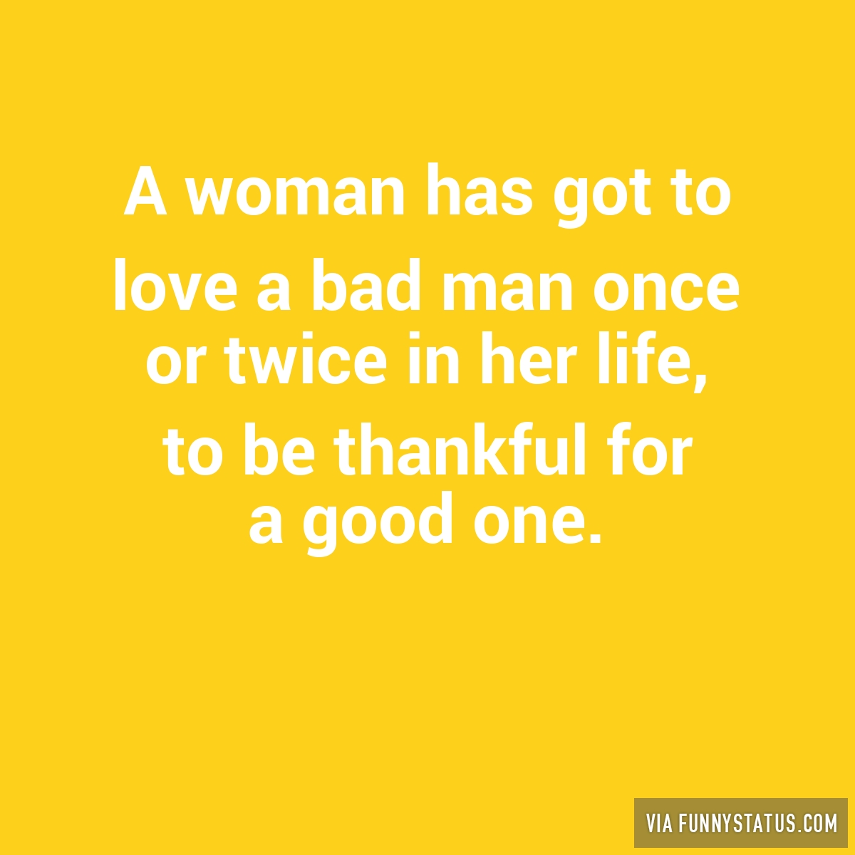 a woman has got to love a bad man once or twice in 6889