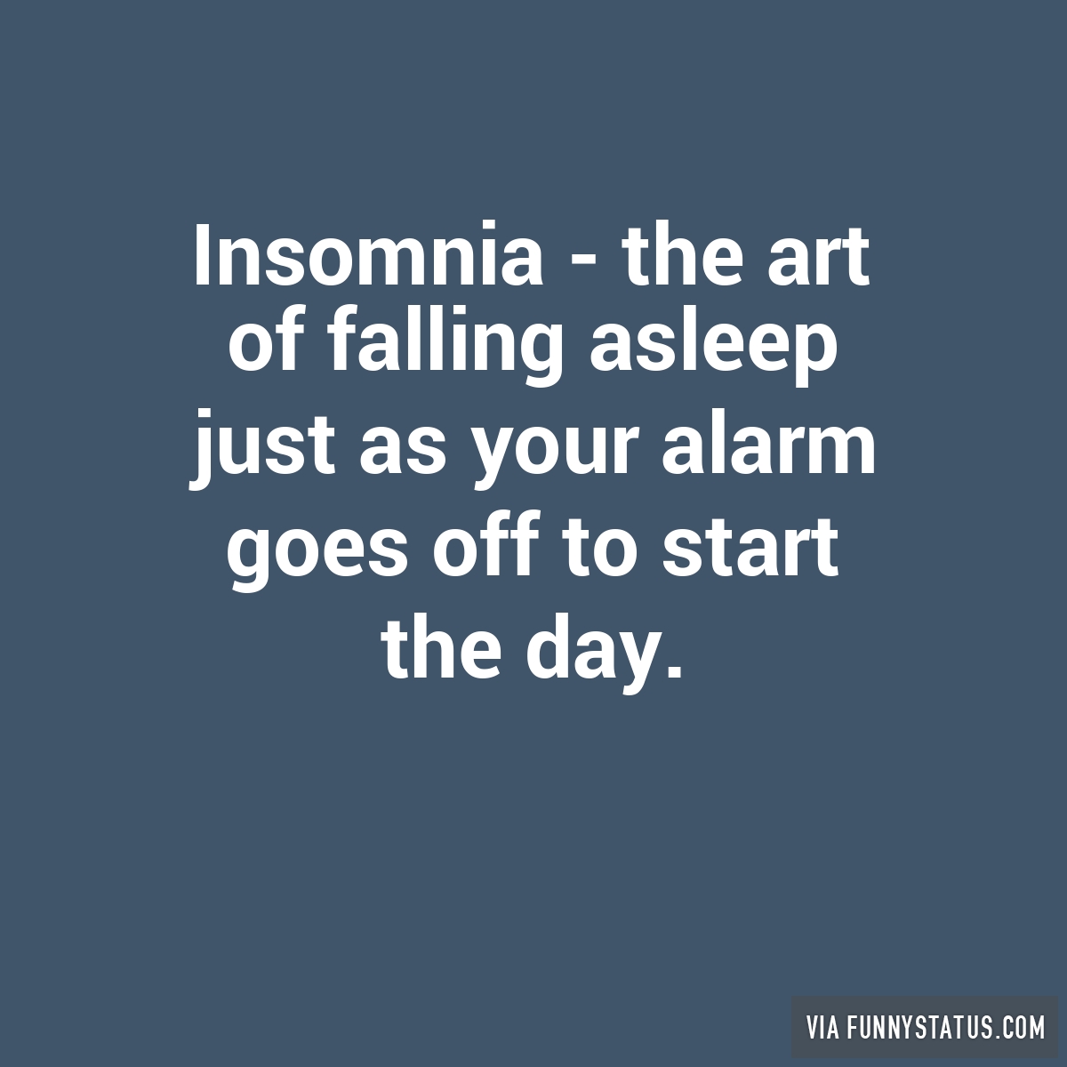 Insomnia The Art Of Falling Asleep Just As Your Funny Status